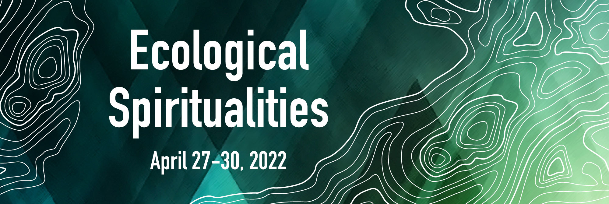 Ecological Spiritualities, April 27-30, image of topographic map over a blue and green background